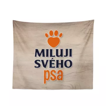 Dárková deka Miluji svého psa: 150x120 cm - Sablio