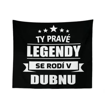 Dárková deka Ty pravé legendy se rodí v dubnu: 150x120 cm - Sablio